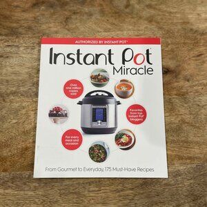 NEW Instant Pot Miracle: From Gourmet to Everyday Cookbook